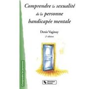 Comprendre la sexualite de la personne handicapee mental D VAGINAY (Auteur)