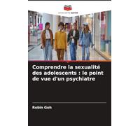 Comprendre la sexualité des adolescents: le point de vue d'un psychiatre