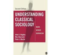 Comprendre la sociologie classique : Marx, Weber, Durkheim