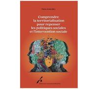 Comprendre La Territorialisation Pour Repenser Les Politiques Sociales Et L'intervention Sociale
