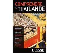 Comprendre la Thaïlande 2e édition 2ème édition - Olivier Girard - Ulysse Guide De Voyage - broché - Guide