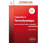 Comprendre la thermodynamique avec des exercices résolus et commentés - Licence, CPGE - Georges Gonczi - Ellipses - broché - Scolaire / Universitaire