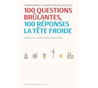 Comprendre la transition énergétique: 100 questions brûlantes, 100 réponses à tête froide.