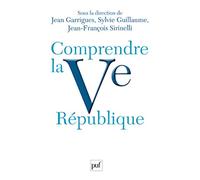 Comprendre la Ve République