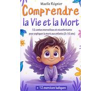 Comprendre la vie et la mort pour enfants: 12 contes merveilleux et réconfortants pour expliquer la mort aux enfants (Livre pour enfants, livre jeunesse mort, deuil enfant)