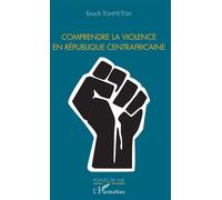 Comprendre la violence en République centrafricaine - Enoch Tompte-Tom - L'harmattan - broché - Etude