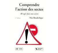Comprendre L'action Des Sectes - Re-Agir Face Au Sectes, 2eme Edition