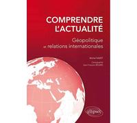 Comprendre l'actualité - Géopolique et relations internationales Géopolitique et relations internationales - Michel Nazet - Ellipses - broché - Essai