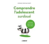 Comprendre L'adolescent Surdoué - Comment Apprivoiser Mon Zèbre
