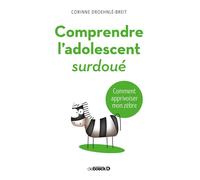 Comprendre l'adolescent surdoué : Comment apprivoiser mon zèbre Comment apprivoiser mon zèbre 2018 - Corinne Droehnle-Breit - De Boeck Supérieur - broché - Guide