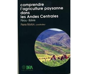Comprendre l'agriculture paysanne dans les Andes Centrales: Pérou-Bolivie