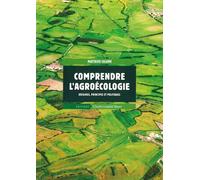 Comprendre l'agroécologie Origines, principes et politiques - Matthieu Calame - Mayer Charles Leopold Eds - broché - Guide