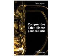 Comprendre l'alcoolisme pour en sortir