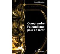 Comprendre l'alcoolisme pour en sortir