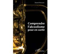Comprendre l'alcoolisme pour en sortir