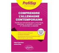Comprendre L'allemagne Contemporaine - Fiches De Civilisation Sur La Politique, L'histoire, La Société, La Culture Et L'économie Allemande