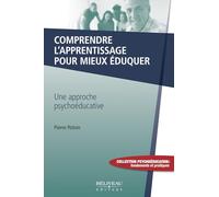 Comprendre l'apprentissage pour mieux éduquer - Une approche psychoéducative