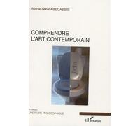 Comprendre l'art contemporain - Nicole-Nikol Abécassis - L'harmattan - broché - Essai