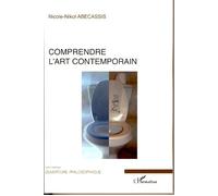Comprendre l'art contemporain - Nicole-Nikol Abécassis - L'harmattan - broché - Essai