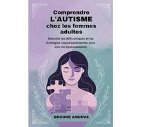 Comprendre L'autisme chez les Femmes Adultes: Dévoiler les défis uniques et les stratégies responsabilisantes pour une vie épanouissante