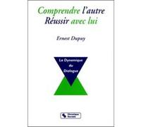 Comprendre l'autre, réussir avec lui Ernest Dupuy (Auteur)