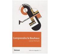 Comprendre Le Bauhaus - Un Enseignement D'avant-Garde Sous La République De Weimar