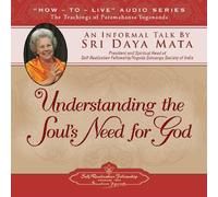 Comprendre Le Besoin de l'âme pour Dieu : Un Discours Informel par Sri Daya MATA [Import]