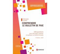 Comprendre le bulletin de paie: 100 questions pour décrypter, analyser et expliquer un bulletin de paie - Édition 2024