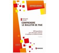 Comprendre Le Bulletin De Paie - 100 Questions Pour Décrypter, Analyser Et Expliquer Un Bulletin De Paie