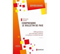 Comprendre le bulletin de paie: 100 questions pour décrypter, analyser et expliquer un bulletin de paie
