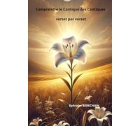 Comprendre le Cantique des Cantiques verset par verset