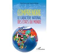 Comprendre le caractère national des États du monde - Zachary de Saint-Mède - L'harmattan - broché - Essai