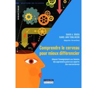 Comprendre Le Cerveau Pour Mieux Différencier - Adapter L'enseignement Aux Besoins Des Apprenants Grâce Aux Apports Des Neurosciences