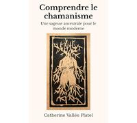 Comprendre le chamanisme: Une sagesse ancestrale pour le monde moderne