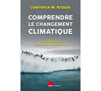Comprendre le changement climatique La physique du réchauffement planétaire - Lawrence M. Krauss - H&o - broché - Essai