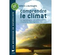 Comprendre Le Climat - La Dynamique, Les Phénomènes, L'histoire, Les Régions, L'avenir