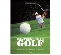 Comprendre le golf Sandrine Fellay (Illustration), LEMOINE N (Auteur)