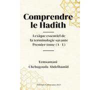 Comprendre le Hadîth : Lexique essentiel de la terminologie savante: Premier tome (A - L)