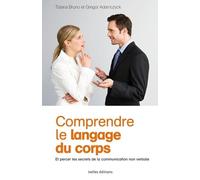 Comprendre le langage du corps: Et percer les secrets de la communication non-verbale
