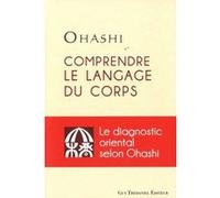 Comprendre le langage du corps,le diagnostic oriental selon Ohashi Ohashi (Auteur)