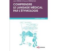 Comprendre le langage médical par l'étymologie Jean Predine (Auteur)