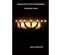 Comprendre le livre de l'Apocalypse verset par verset