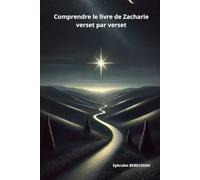Comprendre le livre de Zacharie verset par verset