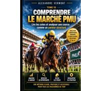 COMPRENDRE LE MARCHÉ PMU: Lire les cotes et analyser une course comme un parieur structuré