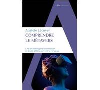 Alpha – Comprendre le métavers – Les technologies immersives et leurs effets sur votre cerveau