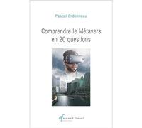 Comprendre le Métavers en 20 questions 20 questions pour comprendre - Pascal Ordonneau - Arnaud Franel Eds - broché - Guide