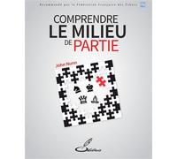 Comprendre le milieu de partie - John Denis Martin Nunn - Olibris - broché - Guide