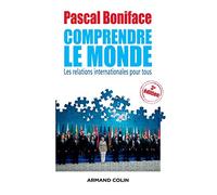 Comprendre le Monde - 3e édition - Les relations internationales pour tous: Les relations internationales pour tous