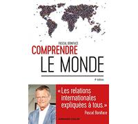 Comprendre le monde - 4e éd. - Les relations internationales expliquées à tous: Les relations internationales expliquées à tous