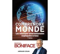 Comprendre le monde - 7e éd.: Les relations internationales expliquées à tous